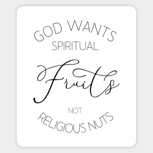 God wants spiritual fruits not religious nuts, Christian quotes Sticker